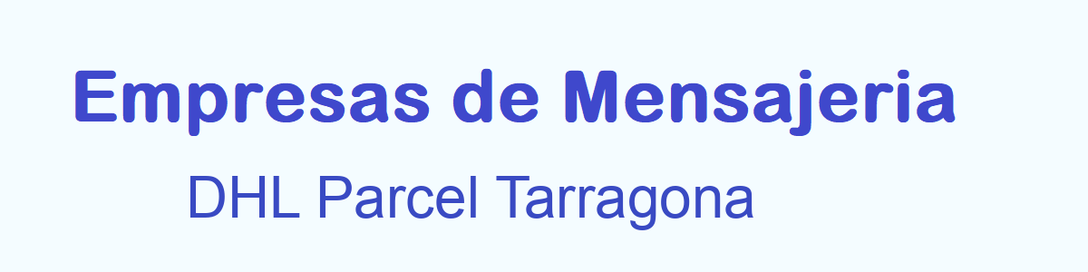 Mensajeria  DHL Parcel Tarragona